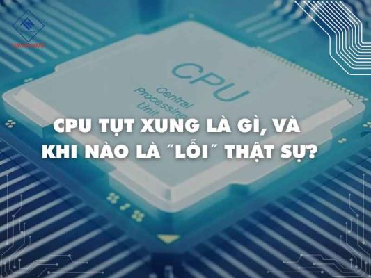 Tổng quan về CPU tụt xung