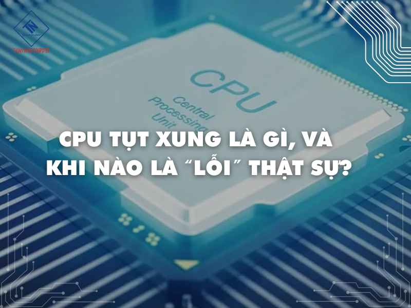 Tổng quan về CPU tụt xung