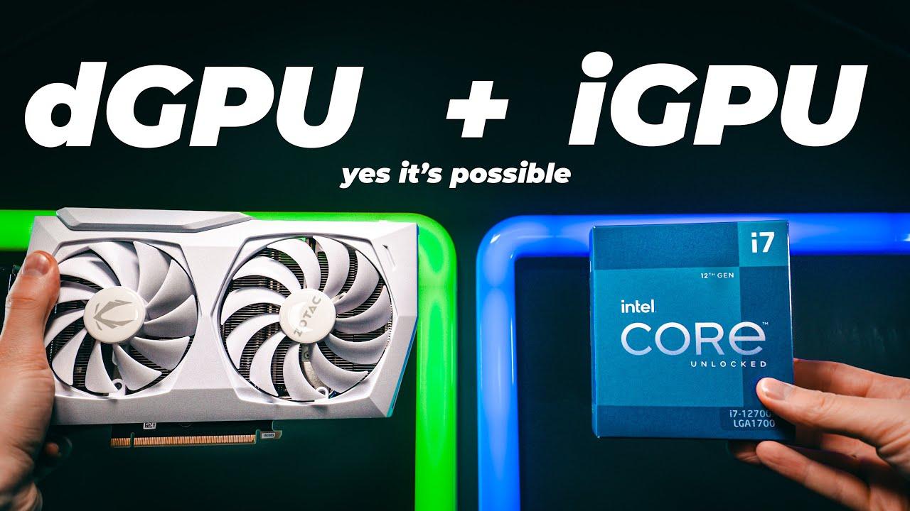 Dgpu kết hợp cùng iGPU