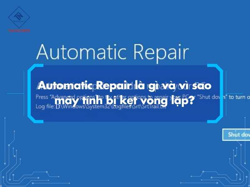 Tổng quan về Automatic Repair