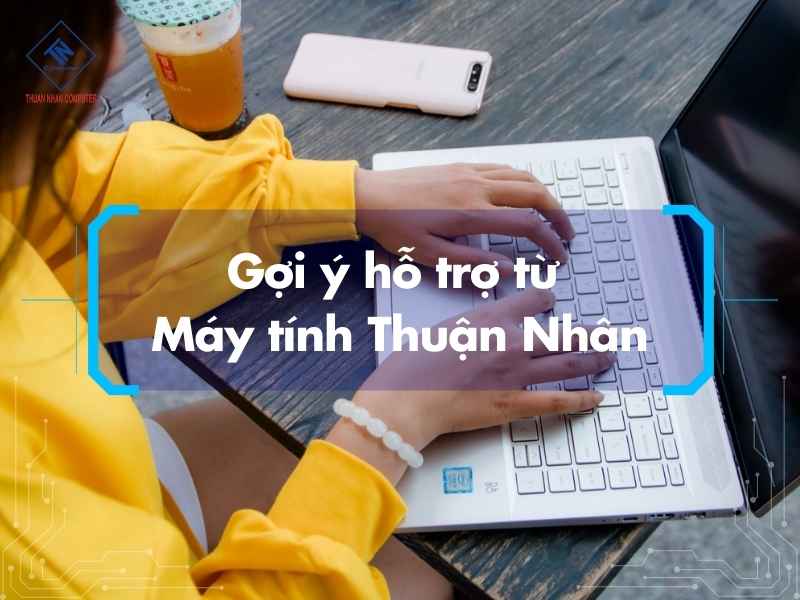Gợi ý hỗ trợ từ Máy tính Thuận Nhân