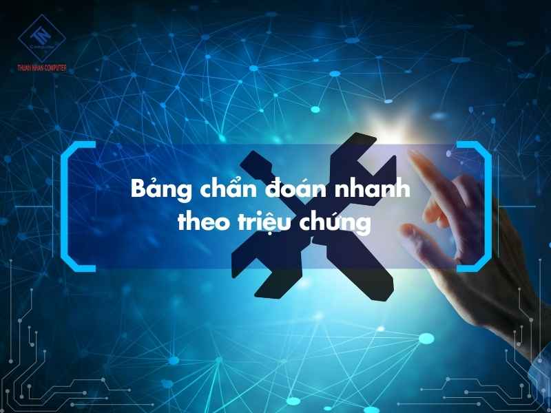 Bảng chẩn đoán nhanh theo triệu chứng
