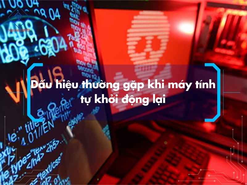 Dấu hiệu thường gặp khi máy tính tự khởi động lại