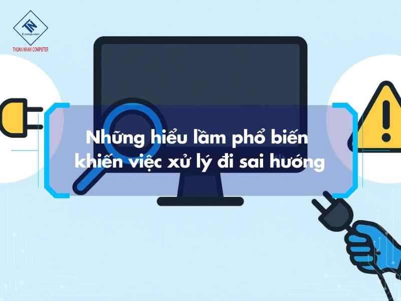 Những hiểu lầm phổ biến khiến việc xử lý đi sai hướng