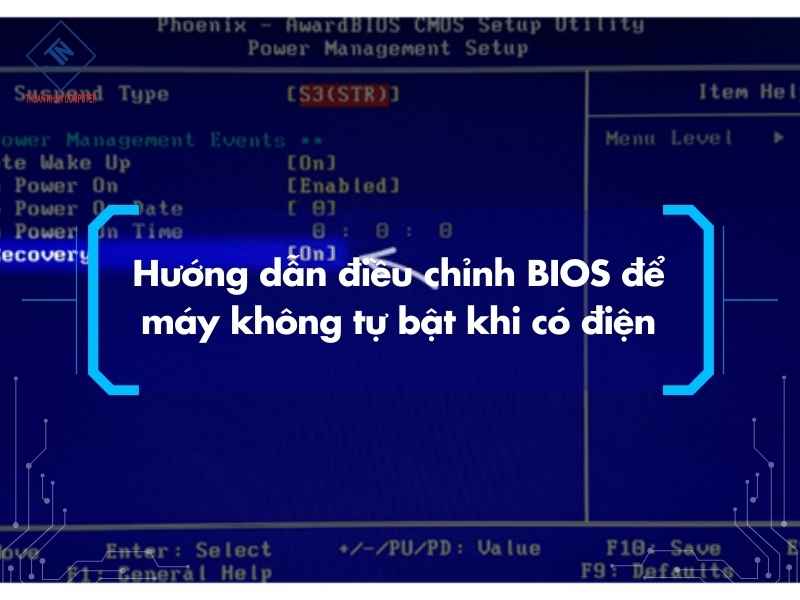 Hướng dẫn điều chỉnh BIOS để máy không tự bật khi có điện