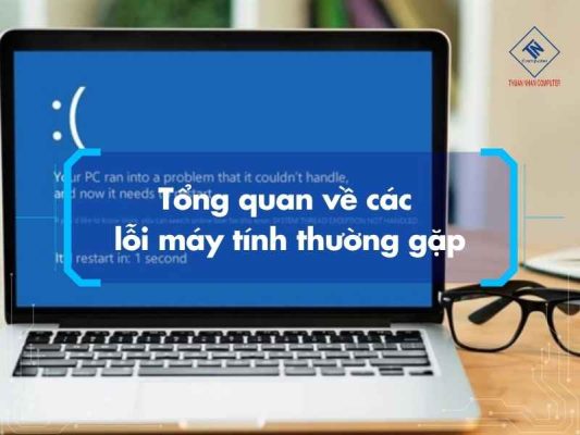 Tổng quan về các lỗi máy tính thường gặp