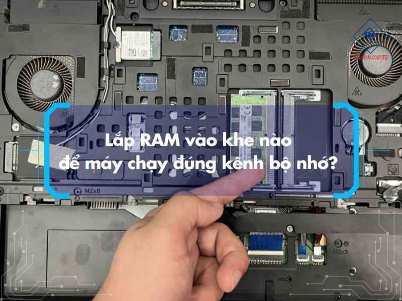 Lắp RAM vào khe nào để máy chạy đúng kênh bộ nhớ?