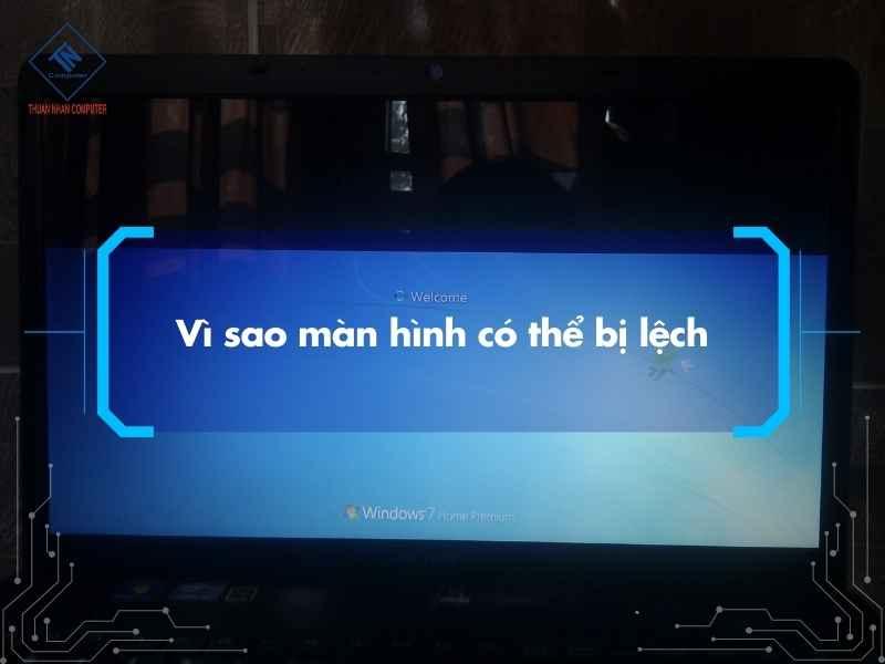 Vì sao màn hình có thể bị lệch