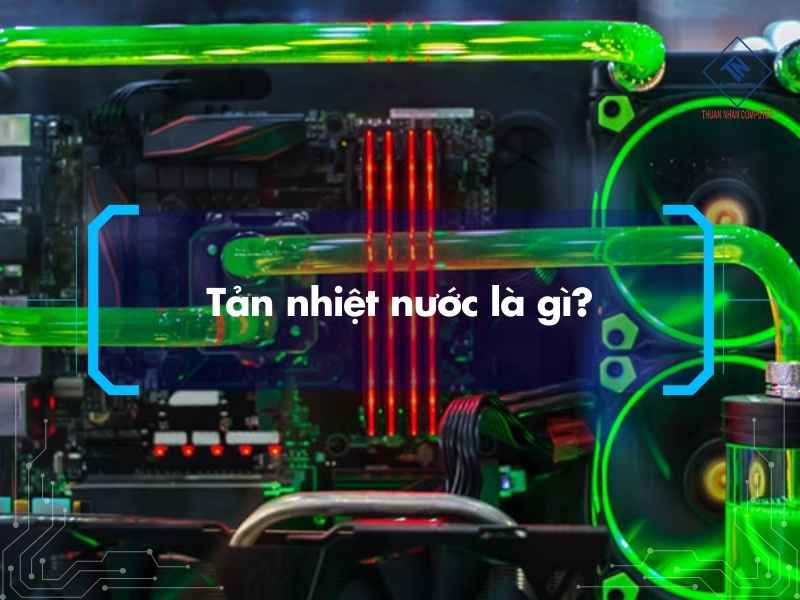 Tản nhiệt nước là gì?