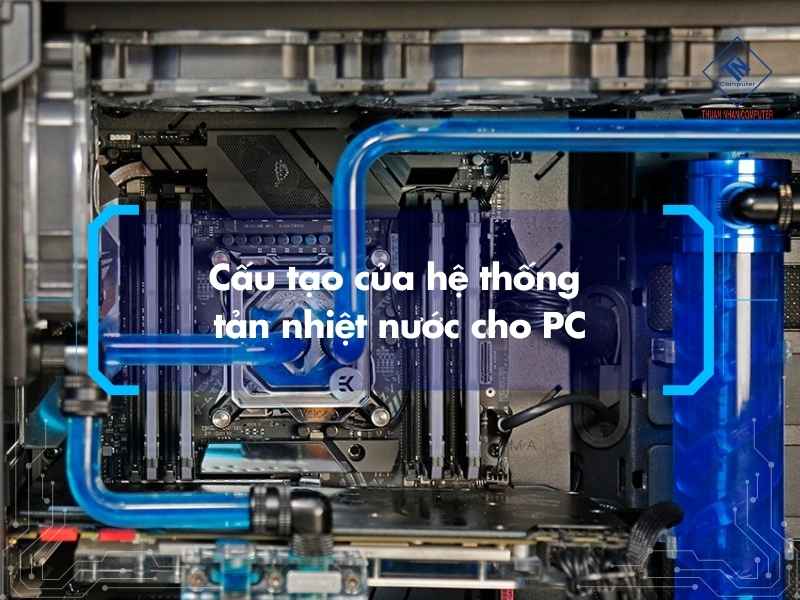 Cấu tạo của hệ thống tản nhiệt nước cho PC