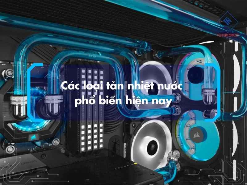 Các loại tản nhiệt nước phổ biến hiện nay