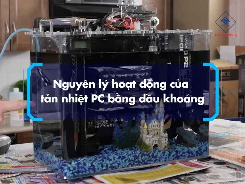 Nguyên lý hoạt động của tản nhiệt PC bằng dầu khoáng