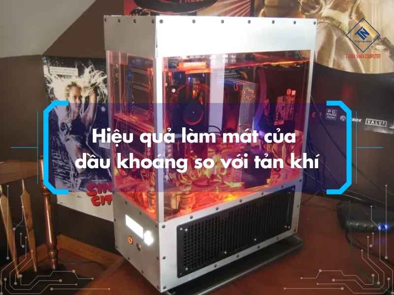 Hiệu quả làm mát của dầu khoáng so với tản khí