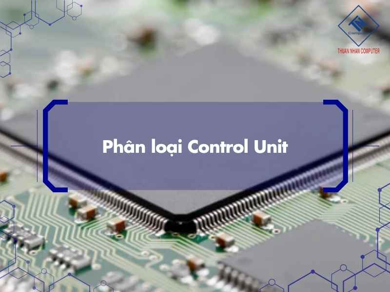 Phân loại Control Unit