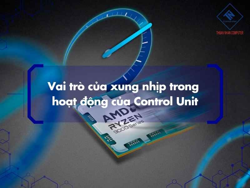 Vai trò của xung nhịp trong hoạt động của Control Unit