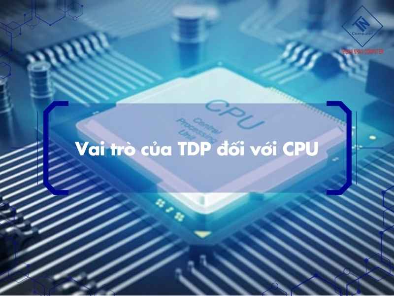 Vai trò của TDP đối với CPU